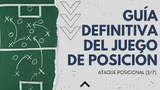 GUÍA DEFINITIVA DEL JUEGO DE POSICIÓN: ATAQUE POSICIONAL (3/7)
