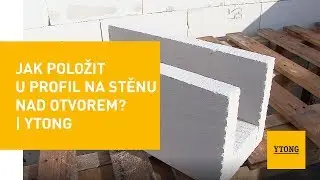 Jak položit U profil na stěnu nad otvorem? | Ytong