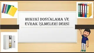 HUKUKİ DOSYALAMA VE EVRAK İŞLMELERİ DERSİ (GELEN EVRAK KAYIT, DAĞITIM VE DOLAŞIMI)