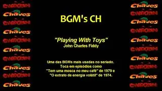 CHAVES & CHAPOLIN - M&uacute;sica de Fundo - Playing With Toys (Repostada)