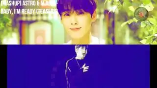 [MASHUP] ASTRO & MAP6 - BABY, I'm Ready (Teasers)