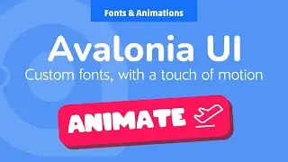 02. Avalonia UI Real World (Fonts and Animations)