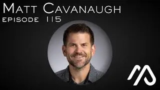 Episode 115 - Matt Cavanaugh - Five Valleys Restoration