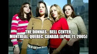 The Donnas - Live at Bell Center, Montreal, Quebec (04-11-2005) Full Show Audio