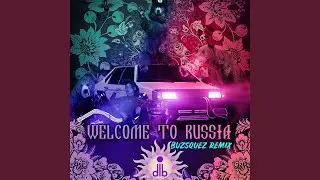 welcome to russia (Buzsquez Remix)