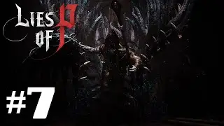 LIES OF P - Gameplay & Walkthrough [BLIND] Part 7 - Unholy Transgressions! (BOSS) (No Commentary)
