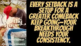 Remy Tha King - Perseverance (The Worthy Hour Live Performance)