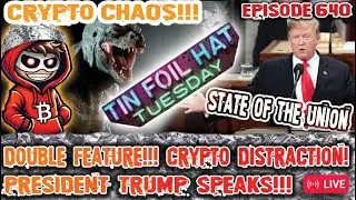 CRYPTO CHAOS!! 64K BITCOIN! HODL!! TIN FOIL HAT TUESDAY  X TRUMP STATE OF UNION!!! [Episode 640]