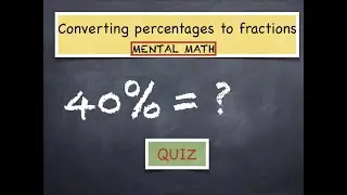 &ldquo;Can you convert this ?&rdquo; Percentages to Fractions - Mental Math Quiz