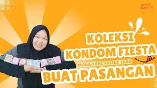 GEMAS ROMANTIS REVIEW | KOLEKSI KONDOM FIESTA, MANA YANG PALING ENAK BUAT PASANGAN?