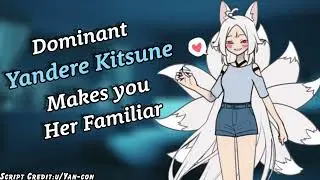 [ASMR] Dominant Yandere Kitsune Makes you Her Familiar