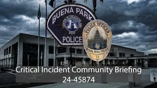 Buena Park PD: Critical Incident Community Briefing Video: 24-45874