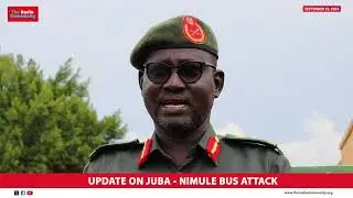 UPDATES ON JUBA - NIMULE BUS ATTACK