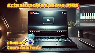 Actualización Rápida Lenovo 510s Nueva Vida gracias a SSD, RAM y Pasta Térmica charla con  CHATGPT