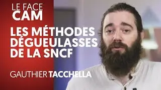 LES M&Eacute;THODES D&Eacute;GUEULASSES DE LA SNCF - GAUTHIER TACCHELLA