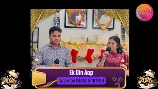EK DIN AAP Cover by PARUL & NITESH