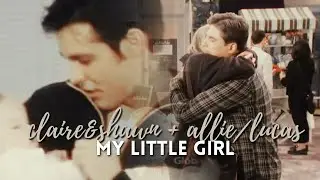claire&shawn + allie&lucas | my little girl (for @boppasedits)