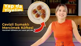 Cevizli Sumaklı Mercimek Köftesi | Sıradan tarifleri unutun! | Mercimek Köftesi Nasıl Yapılır? 💛✨