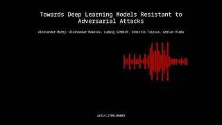 1706.06083 - Towards Deep Learning Models Resistant to Adversarial Attacks
