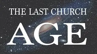 2. The Last Church Age  - Keith Malcomson