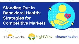 Standing Out in Behavioral Health: Strategies for Competitive Markets