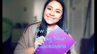 How To Start Planning Your Quinceanera