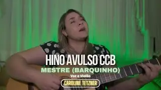 Hino Avulso |CCB - MESTRE (Barquinho) - CAROLINE TETZNER