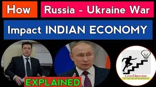 How Will Russia & Ukraine War Impact Indian Economy Explained | Creed Investor | Indian Economy