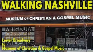 Walking Nashville: Lower Broadway to the Museum of Christian & Gospel Music | Honky Tonks to History