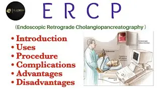 ERCP | Endoscopic Retrograde Cholangiopancreatography | Uses | Procedure| Advantages| Complications