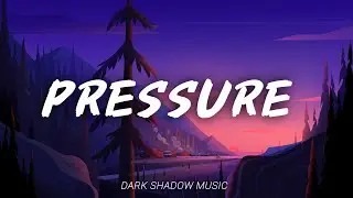 Pressure - Music ( Lyrics )