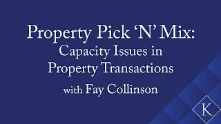 Property Pick 'N' Mix 2024 - Capacity Issues in Property Transactions