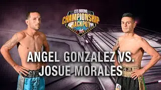 CES Boxing Championship Jackpot 2024: Angel Gonzalez vs. Josue Morales
