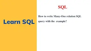 Many to One Relation in DBMS |SQL