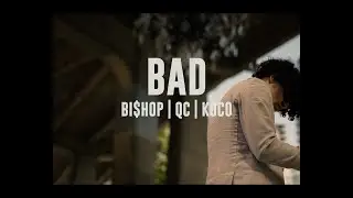 BAD by Bi$hop Ft. Qc, Koco (Official Music Video)