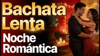 Bachata Lenta Mix 2026 &ndash; Perfect Romantic Evening & Slow Dance Playlist