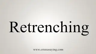 How To Say Retrenching