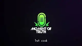 Welcome To The Moment Of Truth Podcast