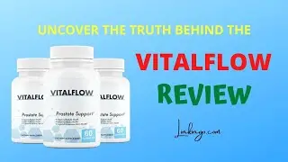VitalFlow Review - Uncover The Truth Behind The Prostate Support Supplement