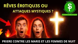 RÊVES ER0TIQU3S OU ATTAQUES MYSTIQUES ??? PRIERE CONTRE LES MARIS ET LES FEMMES DE NUIT