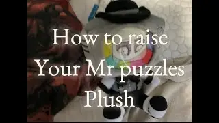 How to raise your Glitch plushies - Mr Puzzles