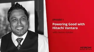 Episode 1: Powering Good with Hitachi Vantara