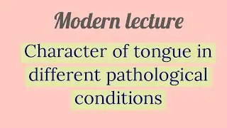 Character of tongue in different pathological conditions AIAPGET modern lecture