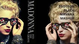 Madonna - Into The Groove (Egotron Black Nirvana Mashup) - Feat. Elodie