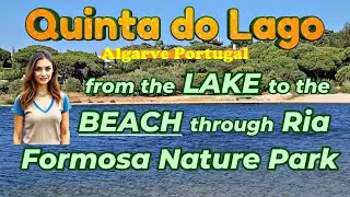 QUINTA DO LAGO - from the LAKE to the BEACH, Ria Formosa Nature Park (Algarve Portugal) 06/2025 HD
