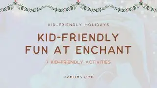 7 Kid-Friendly Activities at Enchant Las Vegas | Nevada Moms
