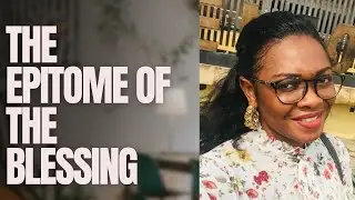 The Epitome of the Blessing | Today’s Faith Message