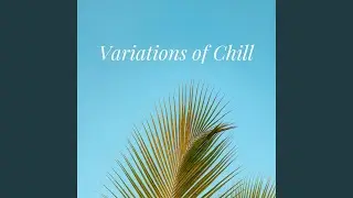 Variations Of Chill