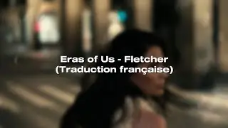Traduction française - Eras of Us (FLETCHER)