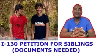 I-130 PROCESS # 7 (PETITION FOR SIBLINGS | DOCUMENTS NEEDED)